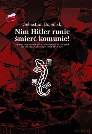Nim Hitler runie śmierć komunie! - Sebastian Bojemski [KSIĄŻKA]