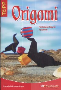 Origami Fantazyjne figurki z papieru [KSIĄŻKA]