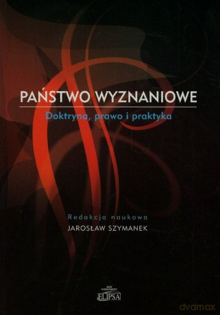 Państwo wyznaniowe Doktryna, prawo i praktyka [KSIĄŻKA]