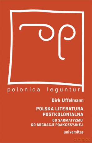 Polska literatura postkolonialna - Dirk Uffelmann [KSIĄŻKA]