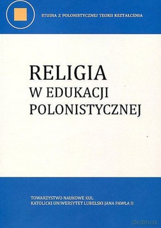 Religia w edukacji polonistycznej [KSIĄŻKA]