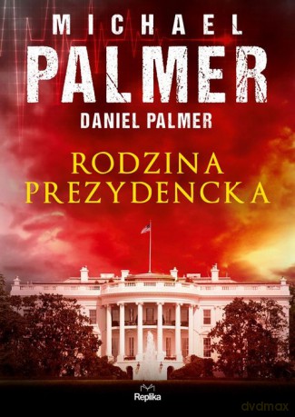 Rodzina prezydencka - Michael Palmer, Daniel Palmer [KSIĄŻKA]