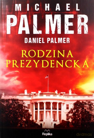 Rodzina prezydencka - Michael Palmer, Daniel Palmer [KSIĄŻKA]