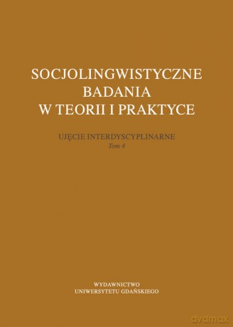 Socjolingwistyczne badania w teorii i praktyce Ujęcie interdyscyplinarne (Tom 4) - Joanna Mampe, Hanna Makurat [KSIĄŻKA]