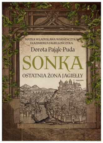 Sonka Ostatnia żona Jagiełły - Dorota Pająk-Puda [KSIĄŻKA]