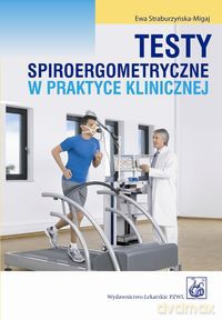Testy spiroergometryczne w praktyce klinicznej - Ewa Straburzyńska-Migaj [KSIĄŻKA]