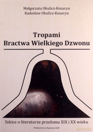 Tropami Bractwa Wielkiego Dzwonu - Małgorzata Okulicz-Kozaryn, Radosław Okulicz-Kozaryn [KSIĄŻKA]