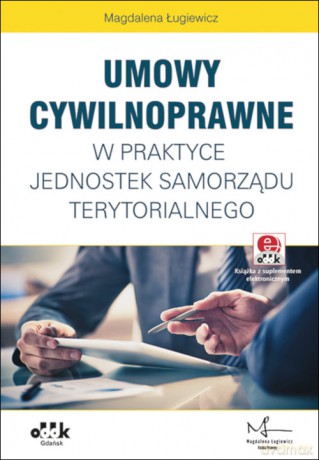 Umowy cywilnoprawne w praktyce jednostek samorządu terytorialnego - Magdalena Ługiewicz [KSIĄŻKA]