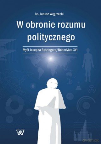 W obronie rozumu politycznego - Janusz Węgrzecki [KSIĄŻKA]