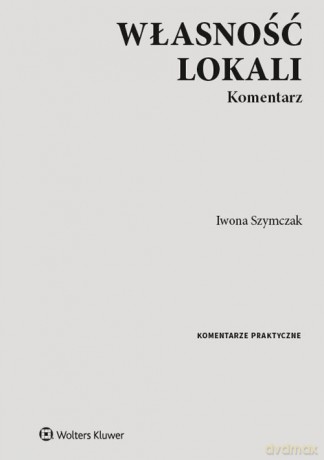 Własność lokali Komentarz - Iwona Szymczak [KSIĄŻKA]