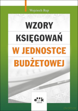Wzory księgowań w jednostce budżetowej - Wojciech Rup [KSIĄŻKA]