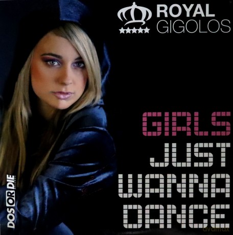 Royal Gigolos: Girl Just Wanna Dance [Winyl]