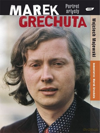 Marek Grechuta. Portret artysty - Wojciech Majewski [KSIĄŻKA]