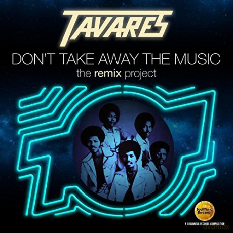 Tavares: DonT Take Away The Music The Remix Project [CD]