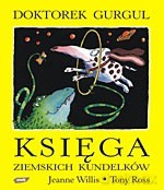 Doktorek Gurgul. Księga ziemskich kundelków - Jeanne Willis, Tony Ross [KSIĄŻKA]