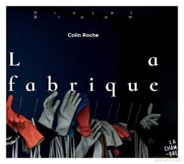 Colin Roche: La Fabrique [CD]