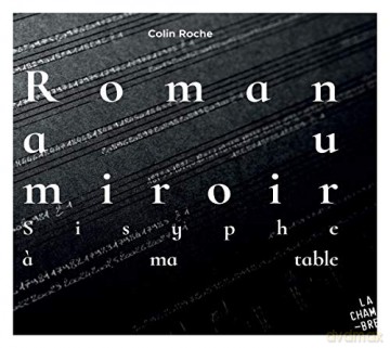 Colin Roche: Roman Au Miroir. Sisyphe A Ma Table [CD]