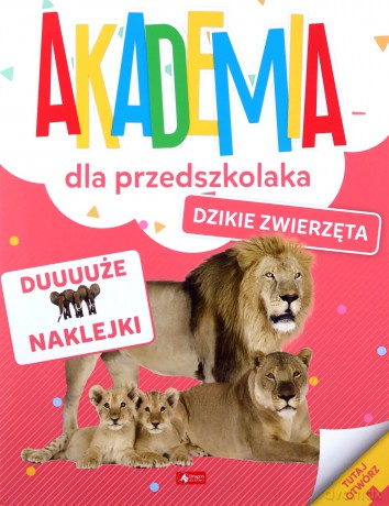 Akademia dla przedszkolaka. Dzikie zwierzęta [KSIĄŻKA]