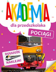 Akademia dla przedszkolaka. Pociągi [KSIĄŻKA]