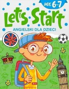 Angielski dla dzieci. Let's Start! Age 6-7 [KSIĄŻKA]