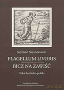 Flagellum livoris / Bicz na zawiść. Tekst łacińsko-polski - Szymon Szymonowic [KSIĄŻKA]