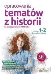 Opracowania tematów z historii dla klas 1-2 liceum i technikum [KSIĄŻKA]