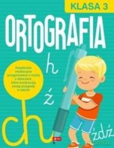 Ortografia dla klasy 3 - Katarzyna Ziola-Zemczak [KSIĄŻKA]