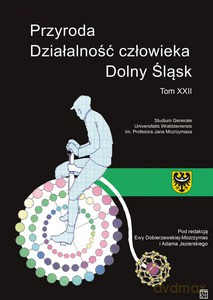 Przyroda Działalność człowieka Dolny Śląsk. Studium Generale Tom XXII - Ewa Dobierzewska-Mozrzymas, Adam Jezierski [KSIĄŻKA]