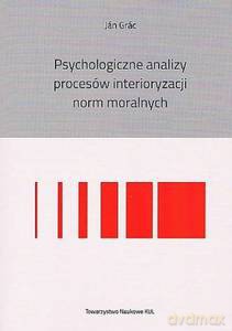Psychologiczne analizy procesów interioryzacji norm moralnych - Jan Grac, Adam Biela [KSIĄŻKA]