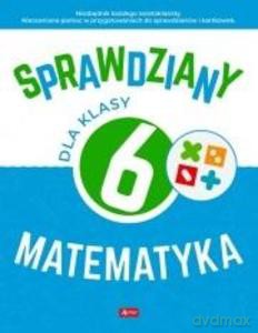 Sprawdziany dla klasy 6. Matematyka - Halina Juraszczyk, Renata Morawiec [KSIĄŻKA]