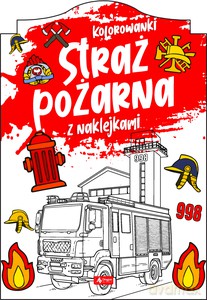 Straż pożarna. Kolorowanka z naklejkami [KSIĄŻKA]