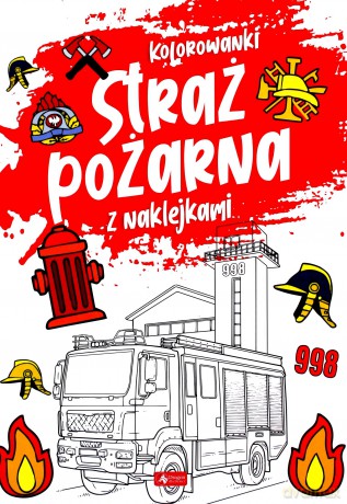 Straż pożarna. Kolorowanka z naklejkami [KSIĄŻKA]
