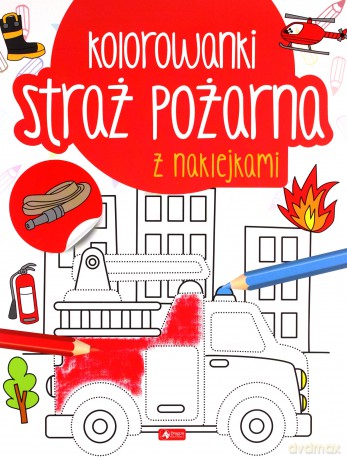 Straż pożarna. Kolorowanka z naklejkami [KSIĄŻKA]