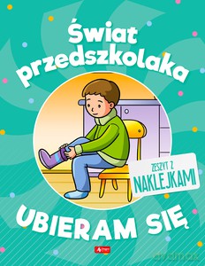 Świat przedszkolaka. Ubieram się [KSIĄŻKA]