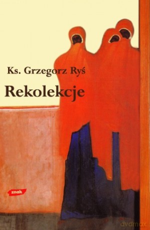 Rekolekcje - Grzegorz Ryś [KSIĄŻKA]