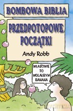Bombowa biblia. Przedpotopowe początki - Andy Robb [KSIĄŻKA]