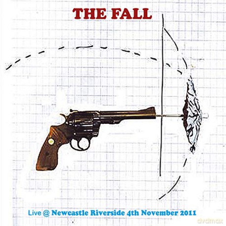 Fall: Live At Newcastle Riverside 4Th November. 2011 [CD]