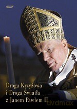 Droga Krzyżowa i Droga Światła z Janem Pawłem II [KSIĄŻKA]
