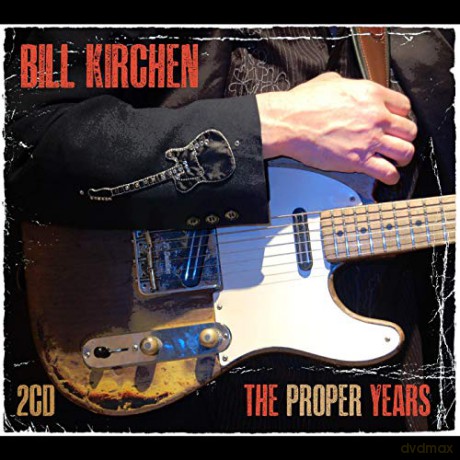 Bill Kirchen: The Proper Years [2CD]