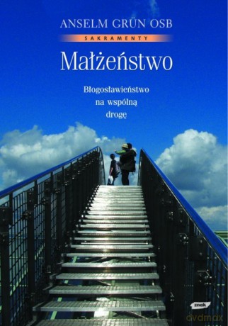 Małżeństwo. Błogosławieństwo na wspólną drogę - Anselm Grün [KSIĄŻKA]