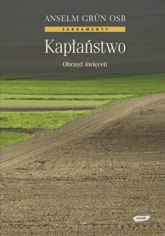 Kapłaństwo. Obrzęd święceń - Anselm Grün [KSIĄŻKA]