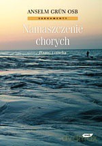 Namaszczenie chorych. Pomoc i otucha - Anselm Grün [KSIĄŻKA]