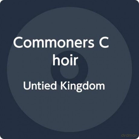 Commoners Choir: Untied Kingdom [CD]