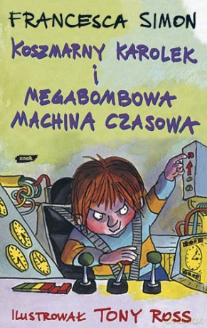 Koszmarny Karolek i megabombowa machina czasowa - Francesca Simon [KSIĄŻKA]