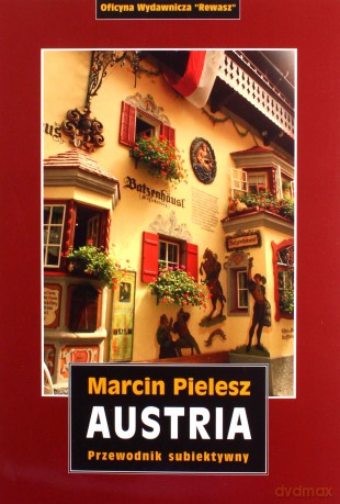 Austria. Śladami Habsburgów. Skarby i tajemnice dynastii. Przewodnik subiektywny - Marcin Pielesz [KSIĄŻKA]