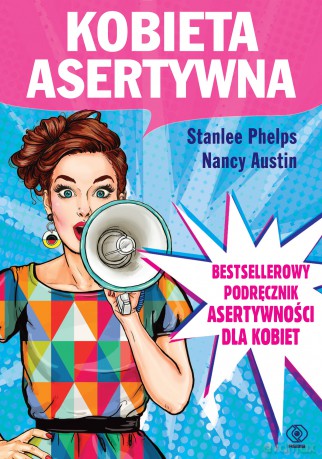 Kobieta asertywna - Stanlee Phelps, Nancy Austin [KSIĄŻKA]