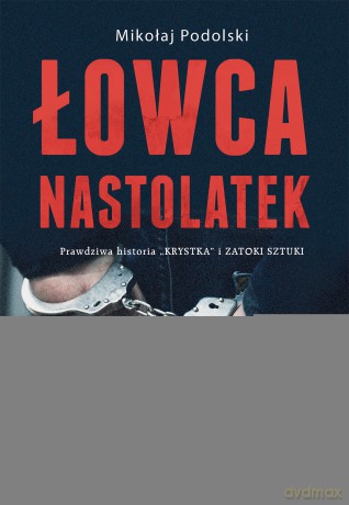 Łowca nastolatek - Mikołaj Podolski [KSIĄŻKA]