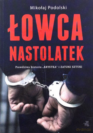 Łowca nastolatek - Mikołaj Podolski [KSIĄŻKA]