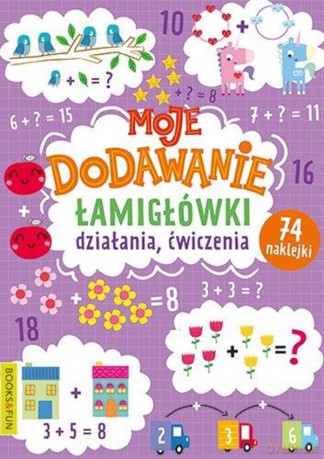 Moje dodawanie. Łamigłówki, działania, ćwiczenia [KSIĄŻKA]