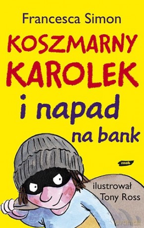 Koszmarny Karolek i napad na bank - Francesca Simon [KSIĄŻKA]